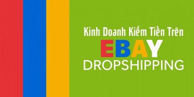 Kinh doanh kiếm tiền trên Ebay Dropshipping 