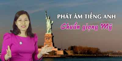 Phát âm tiếng Anh chuẩn giọng Mỹ