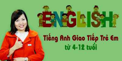 Tiếng Anh giao tiếp trẻ em từ 04-12 tuổi