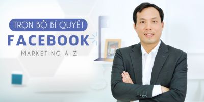 Trọn bộ bí quyết Facebook Marketing A - Z 2020