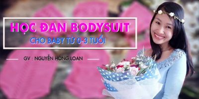 Học đan bodysuit cho baby từ 0-3 tuổi