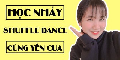 Học nhảy Shuffle Dance cùng Yến Cua