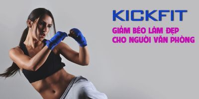 Kickfit giảm béo làm đẹp cho người văn phòng