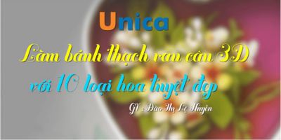 Làm bánh thạch rau câu 3D với 10 loại hoa tuyệt đẹp