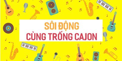 Sôi động cùng trống Cajon
