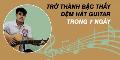 Trở thành bậc thầy đệm hát guitar trong 7 ngày