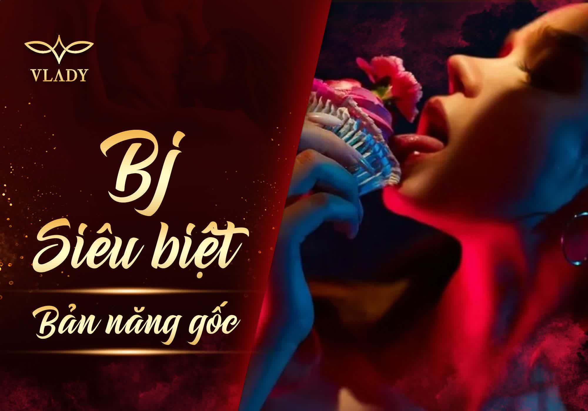 02. BJ SIÊU BIỆT TỪ BẢN NĂNG GỐC