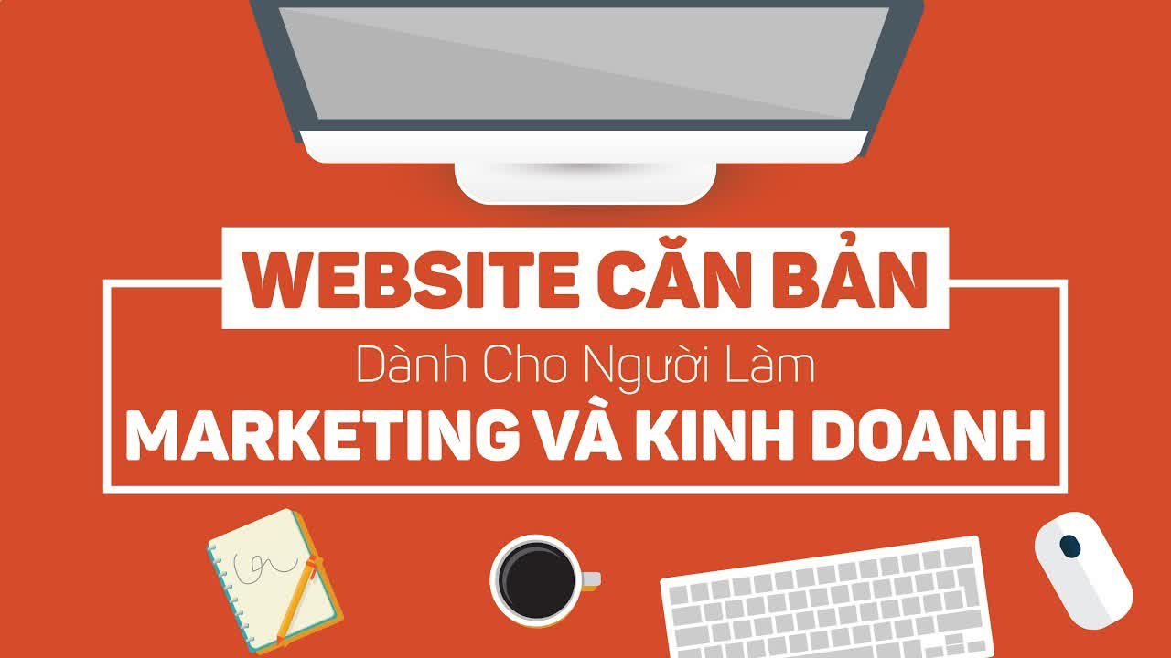 WEBSITE CĂN BẢN DÀNH CHO NGƯỜI LÀM MARKETING VÀ KINH DOANH