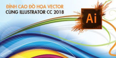 Đỉnh cao đồ họa Vector cùng Illustrator CC 2018