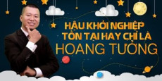 Hậu khởi nghiệp - Tồn tại hay chỉ là hoang tưởng?
