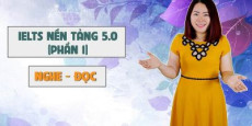IELTS nền tảng 5.0 phần 1 (Nghe - đọc)