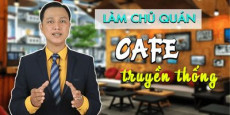 Làm chủ quán cafe truyền thống