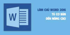 Làm chủ Word 2016 từ cơ bản đến nâng cao