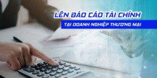 Lên Báo cáo tài chính tại doanh nghiệp thương mại