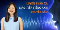 Luyện phản xạ giao tiếp tiếng anh chuyên sâu (Phần 1)