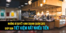Những bí quyết kinh doanh quán cafe giúp bạn tiết kiệm rất nhiều tiền