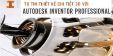 Tự tin thiết kế chi tiết 3D với Autodesk Inventor Professional