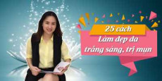 25 Cách làm đẹp da, trắng sáng, trị mụn