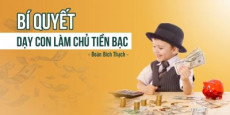 Bí quyết dạy con làm chủ tiền bạc