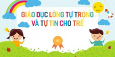 Giáo dục lòng tự trọng và tự tin cho trẻ 