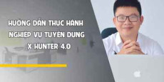 Hướng dẫn thực hành nghiệp vụ tuyển dụng - X-Hunter 4.0
