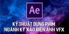 Kỹ thuật dựng phim ngành kỹ xảo điện ảnh VFX
