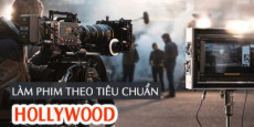Làm phim theo tiêu chuẩn Hollywood