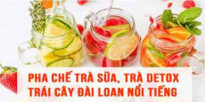 Pha chế trà sữa, trà detox trái cây Đài Loan nổi tiếng