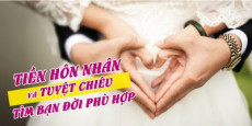 Tiền hôn nhân và tuyệt chiêu tìm bạn đời phù hợp