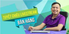 Tuyệt chiêu Livestream bán hàng