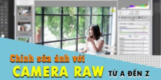4.Chỉnh sửa ảnh với Camera raw từ a tới z nhé >