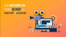 DỰNG VIDEO QUẢNG CÁO TRONG VÒNG 30 PHÚT VỚI ILLUSTRATOR VÀ POWERPOINT