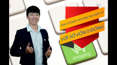 Khởi nghiệp kinh doanh thương mại điện tử với số vốn 0 đồng