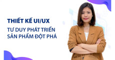 THIẾT KẾ UX-UI - TƯ DUY PHÁT TRIỂN SẢN PHẨM ĐỘT PHÁ CÙNG GIẢNG VIÊN BÙI THU HUẾ